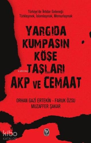 Yargıda Kumpasın Köşe Taşları AKP ve Cemaat