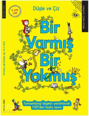Düşle ve Çiz Bir Varmış Bir Yokmuş Yaratıcı Çizim Kitabı