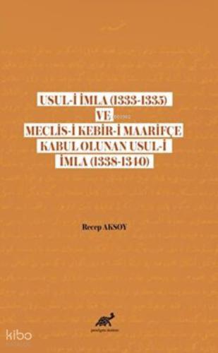 Usul i İmla 1333 1335 ve Meclis Kebir i Maarifçe Kabul Olunan Usul i İmla 1338 1340