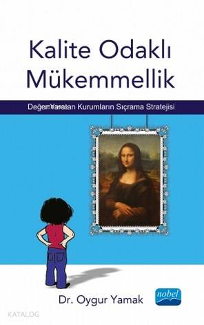 KALİTE ODAKLI MÜKEMMELLİK Değer Yaratan Kurumların Sıçrama Stratejisi