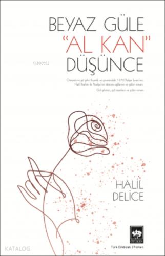 Ötüken Kitap Beyaz Güle Al Kan Düşünce Halil Delice
