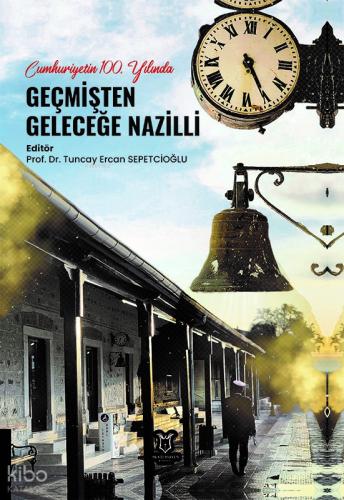 Cumhuriyetin 100 Yılında Geçmişten Geleceğe Nazilli