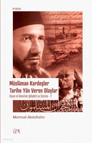 Müslüman Kardeşler Tarihe Yön Veren Olaylar Hasan el Benna nın Şehadeti ve Sonrası 1 2