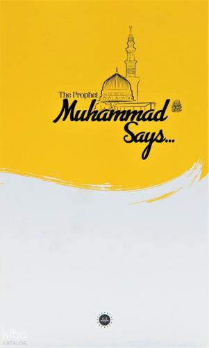 The Prophet Muhammed Says İslam Peygamberi Hz Muhammed Diyor Ki