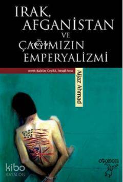 Irak Afganistan ve Çağımızın Emperyalizmi
