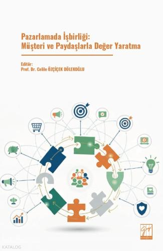 Pazarlamada İşbirliği Müşteri ve Paydaşlarla Değer Yaratma