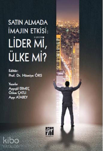 Satın Almada İmajın Etkisi Lider mi Ülke mi