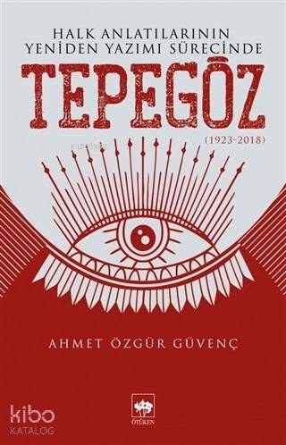 Halk Anlatılarının Yeniden Yazımı Sürecinde Tepegöz 1923 2018