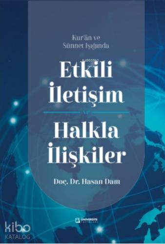 Kur an ve Sünnet Işığında Etkili İletişim ve Halkla İlişkiler