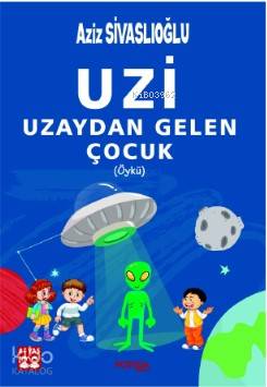 Uzi Uzaydan Gelen Çocuk Öykü