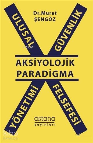 Ulusal Güvenlik Yönetimi Felsefesi Aksiyolojik Paradigma