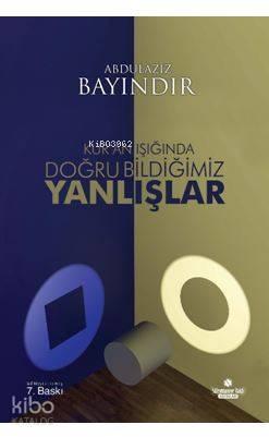 Kur an Işığında Doğru Bildiğimiz Yanlışlar