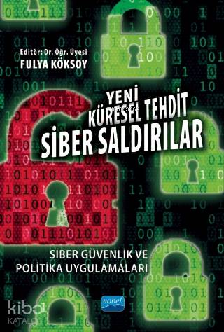 Yeni Küresel Tehdit Siber Saldırılar Siber Güvenlik ve Politika Uygulamaları