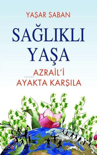 Sağlıklı Yaşa Azraili Ayakta Karşıla