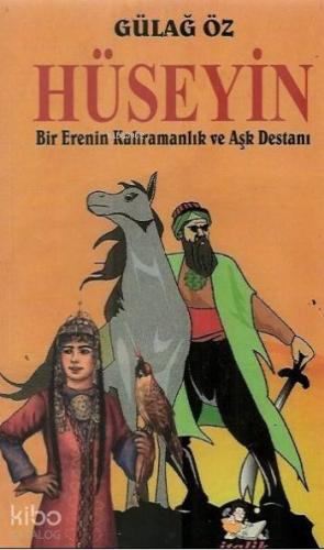 Hüseyin Bir Erenin Kahramanlık ve Aşk Destanı