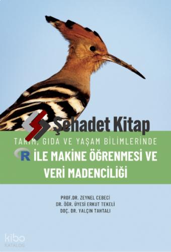 Tarım Gıda ve Yaşam Bilimlerinde R ile Makine Öğrenmesi ve Veri Madenciliği