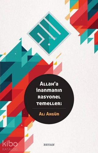 Allah a İnanmanın Rasyonel Temelleri