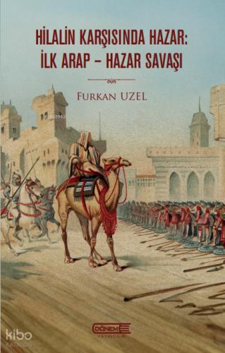 Hilalin Karşısında Hazar İlk Arap Hazar Savaşı