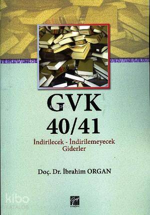 GVK40 41 İndirilecek İndirilemeyecek Giderler İbrahim Organ