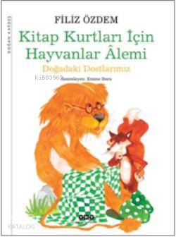 Hayvanlar Alemi Kitap Kurtları İçin 1 Doğadaki Dostlarımız