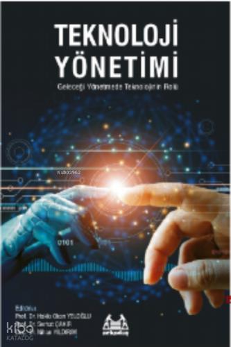 Teknoloji Yönetimi Geleceği Yönetmede Teknolojinin Rolü
