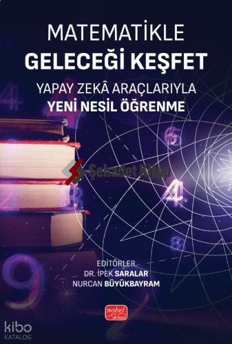 MATEMATİKLE GELECEĞİ KEŞFET Yapay Zekâ Araçlarıyla Yeni Nesil Öğrenme