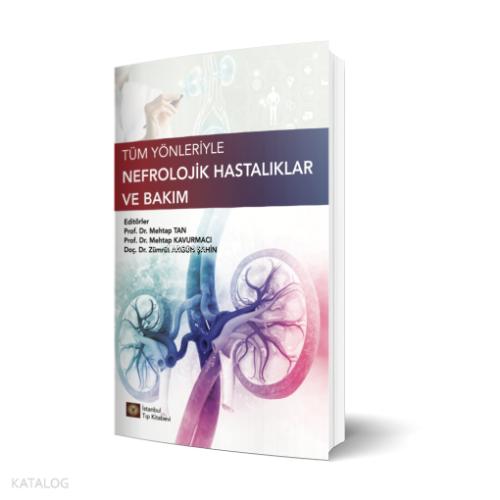 Tüm Yönleriyle Nefrolojik Hastalıklar ve Bakım