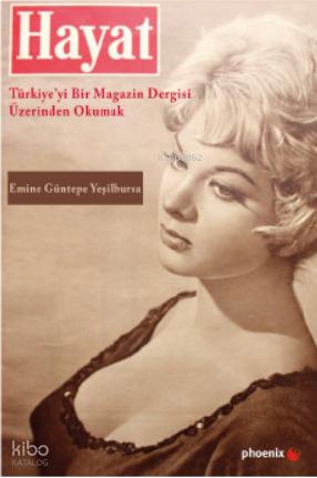Hayat Türkiye yi Bir Magazin Dergisi Üzerinden Okumak