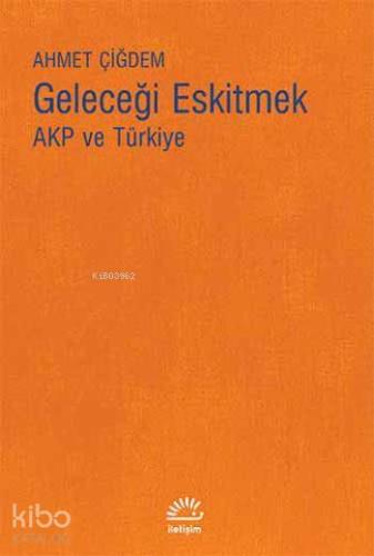 Geleceği Eskitmek AKP ve Türkiye