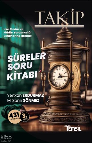 İcra Müdürlüğü ve Yardımcılığı TAKİP Süreler Soru Kitabı 2 Baskı Temsil Yayınları