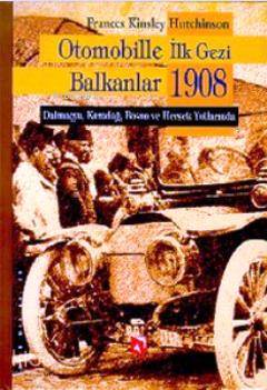 Otomobille İlk Gezi Balkanlar 1908