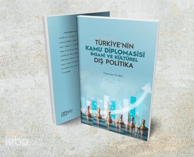 Türkiye nin Kamu Diplomasisi İnsani ve Kültürel Dış Politika