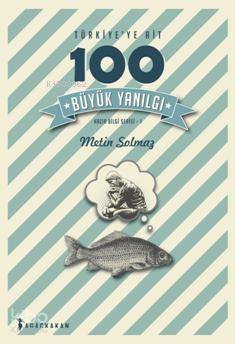Türkiye ye Ait 100 Büyük Yanılgı