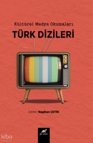 Kültürel Medya Okumaları Türk Dizileri