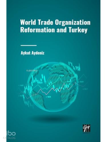 World Trade Organization Reformation and Turkey Aykut Aydeniz