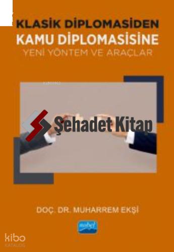 Klasik Diplomasiden Kamu Diplomasisine Yeni Yöntem ve Araçlar