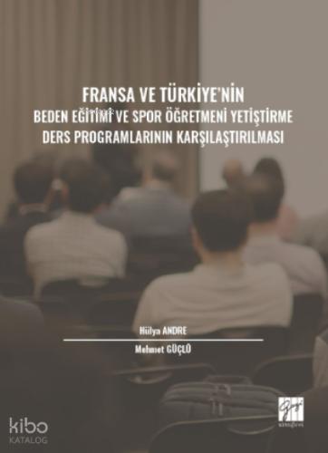 Fransa ve Türkiye nin Beden Eğitimi ve Spor Öğretmeni Yetiştirme Ders Programlarının Karşılaştırılması
