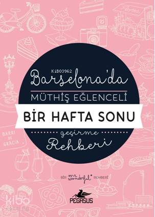 Barselona da Müthiş Eğlenceli Bir Hafta Sonu Geçirme Rehberi
