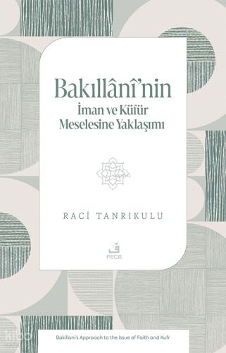 Bakıllânî nin İman ve Ku fu r Meselesine Yaklaşımı