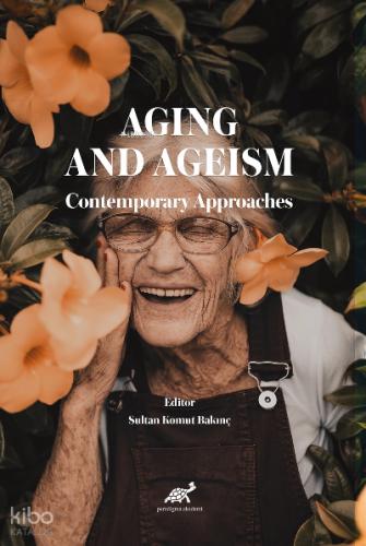 Aging And Ageism Contemporary Approaches