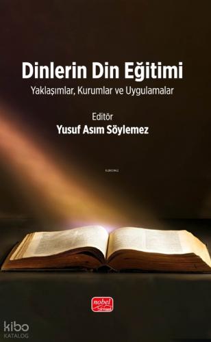 Dinlerin Din Eğitimi Y aklaşımlar Kurumlar ve Uygulamalar