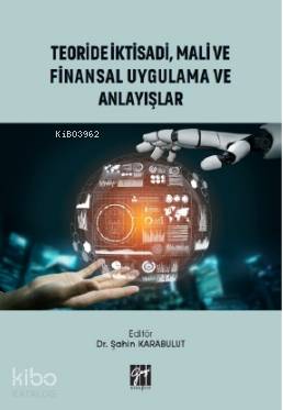Teoride İktisadi Mali ve Finansal Uygulama ve Anlayışlar