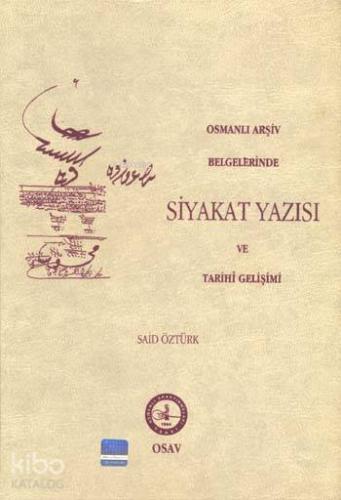 Osmanlı Arşiv Belgelerinde Siyakat Yazısı ve Tarihi Gelişimi