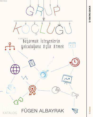 Grup Koçluğu Başarmak İsteyenlerin Yolculuğuna Eşlik Etmek