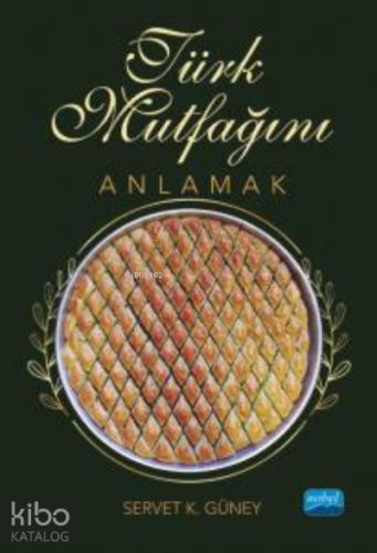 Türk Mutfağını Anlamak Servet K Güney 10 İndirim