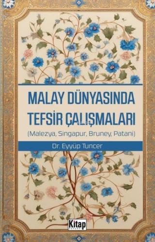 Malay Dünyasında Tefsir Çalışmaları Malezya Singapur Bruney Patani