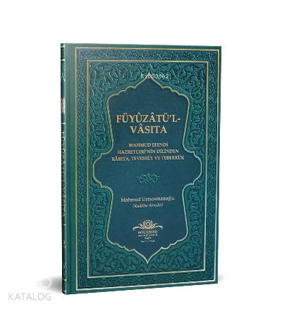 Kalpten Kalbe Köprü Rabıta Füyuzatül Vasıta Mahmud Efendi Hazretlerinin Dilinden Rabıta Tevessül ve Teberrük