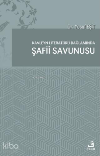 Kavleyn Literatürü Bağlamında Şafiî Savunusu