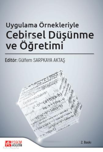 Uygulama Örnekleriyle Cebirsel Düşünme ve Öğretimi