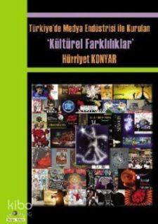 Türkiye de Medya Endüstrisi ile Kurulan Kültürel Farklılıklar